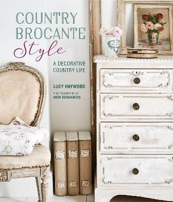 Country Brocante Style by Lucy Harwood