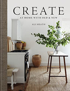 Create at Home with Old and New - Ali Heath