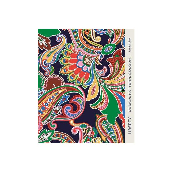 LIBERTY-Design, Pattern, Colour  By Kassia St Clair