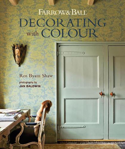 Farrow & Ball Decorating with Colour - by Ros Byam Shaw