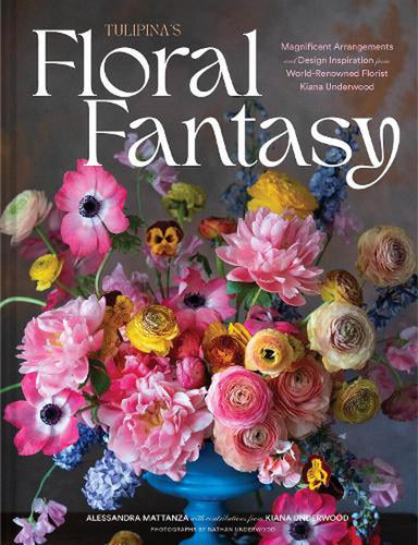 Tulipina's Floral Fantasy by Alessandra Mattanza, with contributions from Kiana Underwood