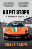 No Pit Stops - Grant Baker