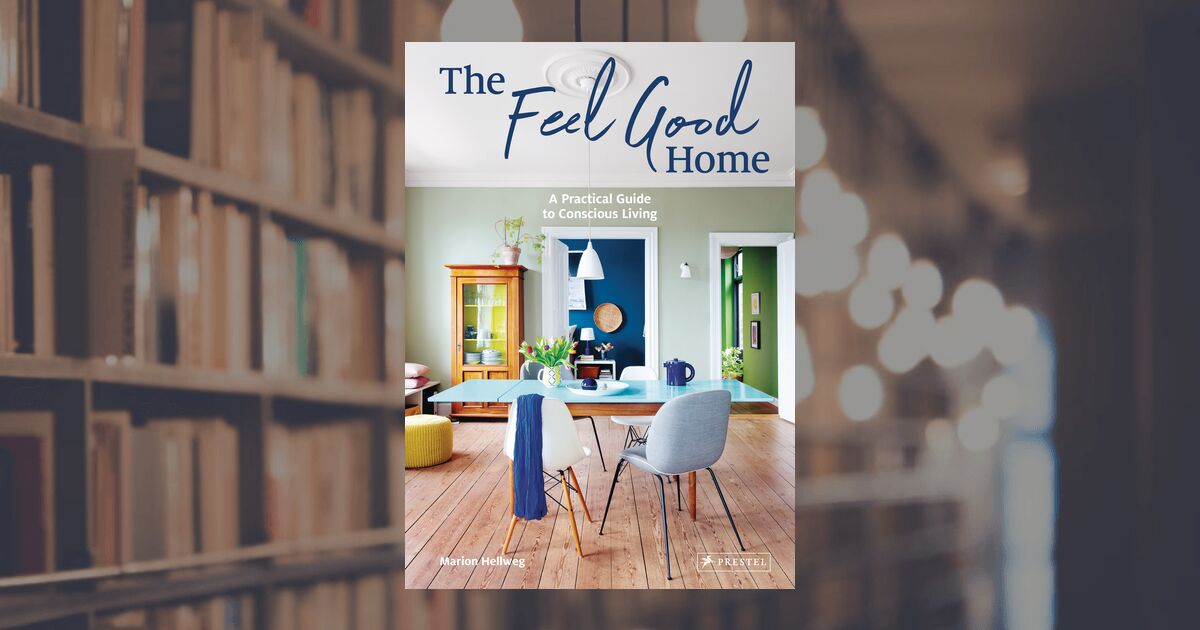 The Feel Good Home by Marion Hellweg