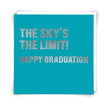 THE SKY'S THE LIMIT! Happy Graduation Card