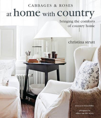 Cabbages & Roses at Home with Country by Christina Strutt