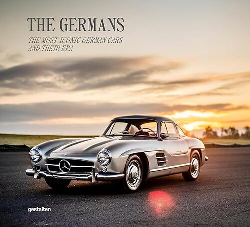 Beautiful Machines: The Germans The Most Iconic German Cars and Their Era
