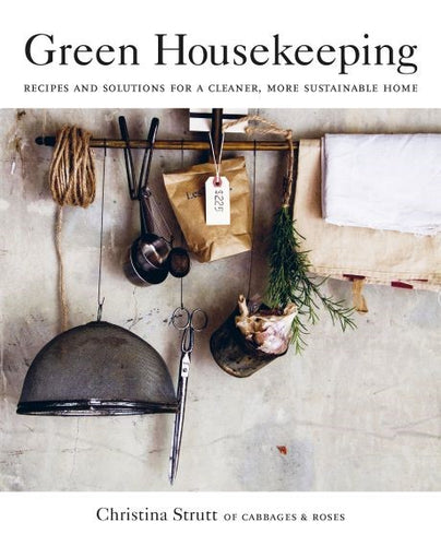 Green Housekeeping - Christina Strutt of Cabbages & Roses